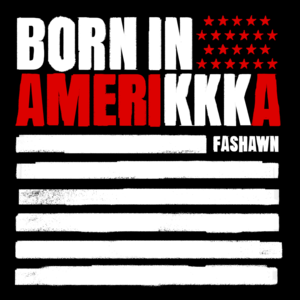 Born in AmeriKKKa - Fashawn