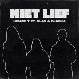 Niet Lief - Henkie T (Ft. Qlas & Blacka)