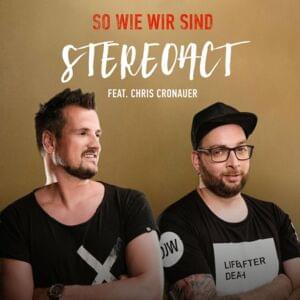 So wie wir sind - Stereoact (Ft. Chris Cronauer)