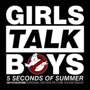 Girls Talk Boys (From “Ghostbusters” Original Motion Picture Soundtrack / Stafford Brothers Remix) - 5 Seconds of Summer