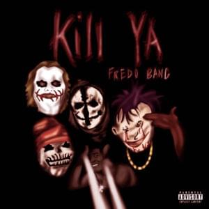 Kill Ya - Fredo Bang