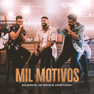 Mil Motivos - Dilsinho (Ft. Zé Neto & Cristiano)