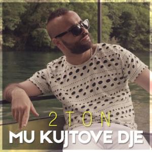 Mu kujtove dje - 2Ton