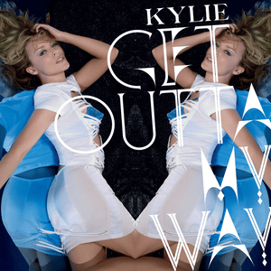 Get Outta My Way - Kylie Minogue