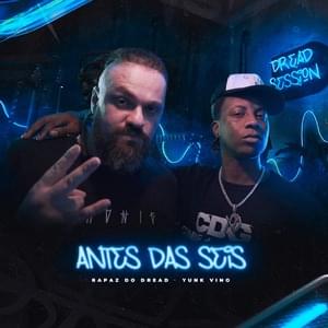 Antes das Seis - Rapaz do Dread (Ft. Yunk Vino)