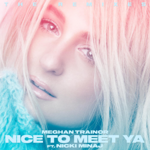 Nice to Meet Ya (Zookëper Remix) - Meghan Trainor (Ft. Nicki Minaj)