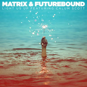 Light Us Up - Matrix & Futurebound (Ft. Calum Scott)