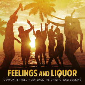 Feelings And Liquor - Devvon Terrell (Ft. Cam Meekins, Futuristic & Huey Mack)