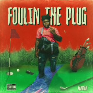 Foulin’ the Plug - Xanman