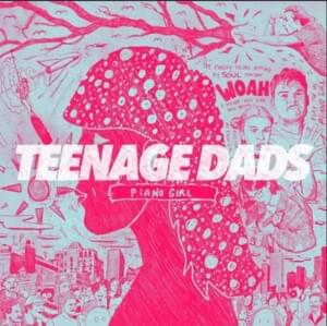 Piano Girl - Teenage Dads