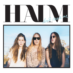 Don’t Save Me - HAIM