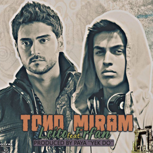 Tond Miram - Erfan (Ft. Behzad Leito)