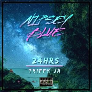 Nipsey Blue - Trippy Ja (Ft. 24hrs)