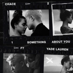 Something About You - Chace (Ft. Yade Lauren)