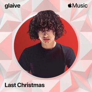 ​last christmas - ​glaive