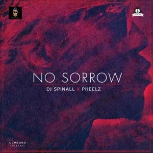 No Sorrow - SPINALL (Ft. Pheelz)