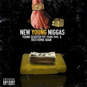 New Young Niggas - Young Scooter (Ft. Rich Homie Quan & Young Thug)