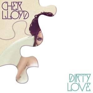 Dirty Love - Cher Lloyd