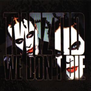 We Don’t Die - Twiztid