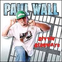 Sittin’ Sidewayz - Paul Wall (Ft. Big Pokey)