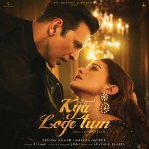 Kya Loge Tum - B. Praak (Ft. Akshay Kumar & Amayra Dastur)