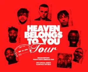 Heaven Belongs to You Tour (Dates) - BROCKHAMPTON