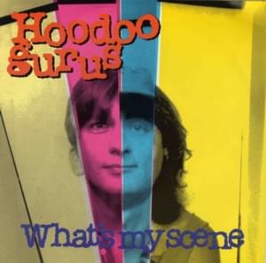 What’s My Scene - Hoodoo Gurus