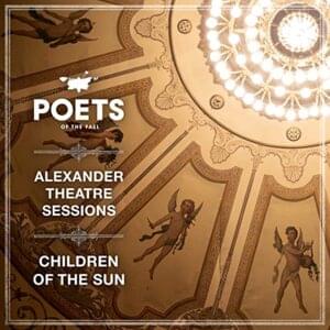 Children of the Sun (Alexander Theatre Sessions) - Poets of the Fall (Ft. Triosis+)