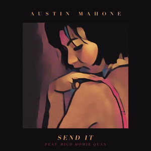 Send It - Austin Mahone (Ft. Rich Homie Quan)