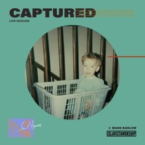 Captured (Live Session) - Isla Vista Worship & Mark Barlow