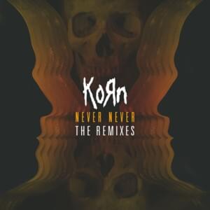 Never Never (Calvertron Remix) - Korn