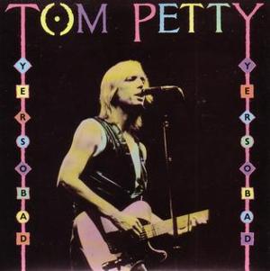 Yer So Bad - Tom Petty