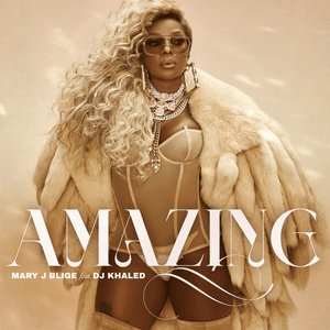 Amazing - Mary J. Blige (Ft. DJ Khaled)