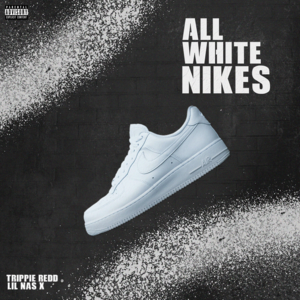 All White Nikes - Trippie Redd & Lil Nas X