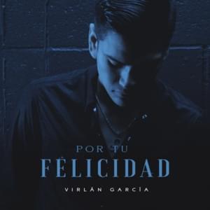 Por Tu Felicidad - Virlán García