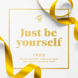 Just be yourself - TWICE