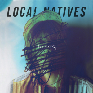 Breakers - Local Natives