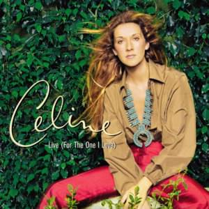 Live (for the One I Love) - Céline Dion