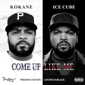 Come Up Like Me - Kokane (Ft. Ice Cube)