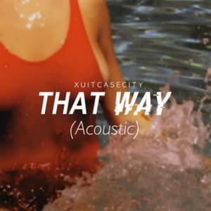 That Way (Acoustic) - XUITCASECITY