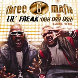 Lil’ Freak (Ugh Ugh Ugh) - Three 6 Mafia (Ft. Webbie)