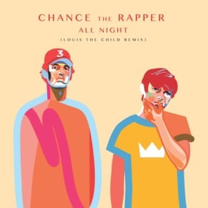 All Night (Louis The Child Remix) - Chance the Rapper