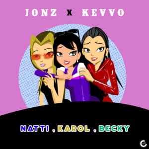 Natti, Karol, Becky - Jon Z & KEVVO