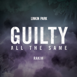 Guilty All the Same - Linkin Park (Ft. Rakim)