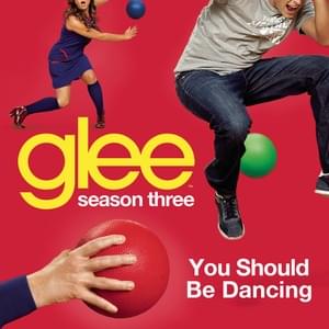 You Should Be Dancing - Glee Cast