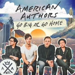 Go Big or Go Home - American Authors