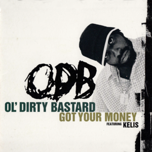 Got Your Money - Ol' Dirty Bastard (Ft. Kelis)