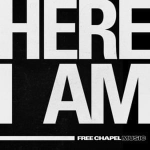 Here I Am - Free Chapel Music