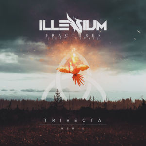 Fractures (Trivecta Remix) - ILLENIUM (Ft. Nevve)