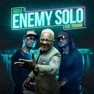 Enemy Solo - Awilo Longomba (Ft. P-Square)